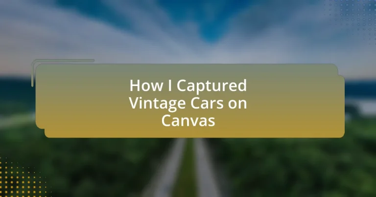 How I Captured Vintage Cars on Canvas