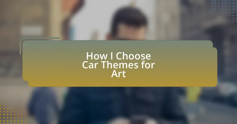How I Choose Car Themes for Art