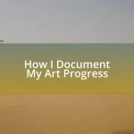 How I Document My Art Progress