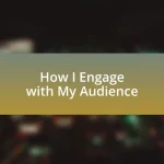 How I Engage with My Audience