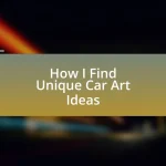 How I Find Unique Car Art Ideas