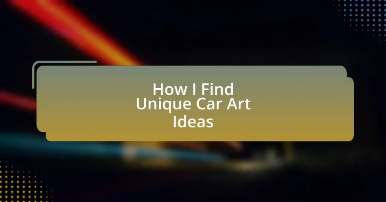 How I Find Unique Car Art Ideas