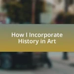How I Incorporate History in Art