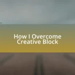 How I Overcome Creative Block