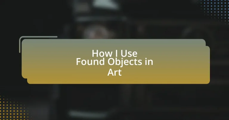 How I Use Found Objects in Art