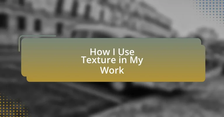 How I Use Texture in My Work