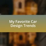 My Favorite Car Design Trends