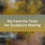 My Favorite Tools for Sculpture Making