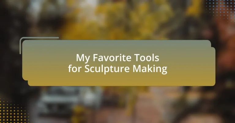 My Favorite Tools for Sculpture Making