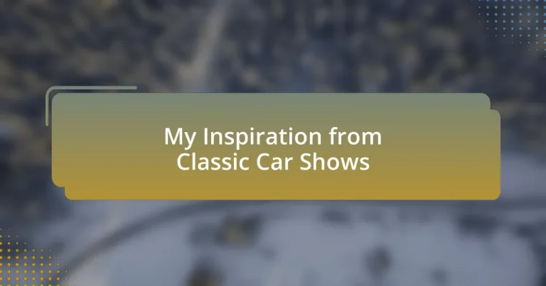 My Inspiration from Classic Car Shows