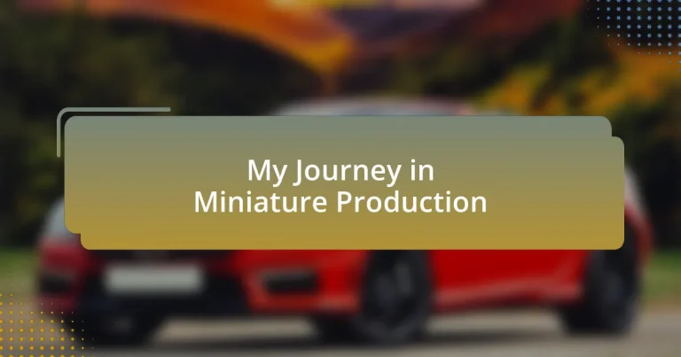 My Journey in Miniature Production