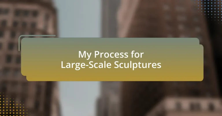 My Process for Large-Scale Sculptures