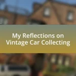 My Reflections on Vintage Car Collecting