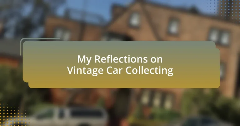 My Reflections on Vintage Car Collecting