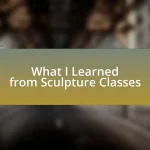What I Learned from Sculpture Classes