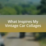 What Inspires My Vintage Car Collages