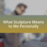 What Sculpture Means to Me Personally