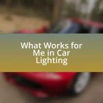 What Works for Me in Car Lighting