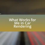 What Works for Me in Car Rendering